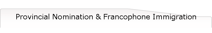 Provincial Nomination & Francophone Immigration