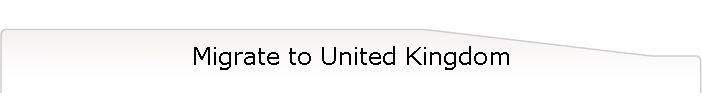 Migrate to United Kingdom
